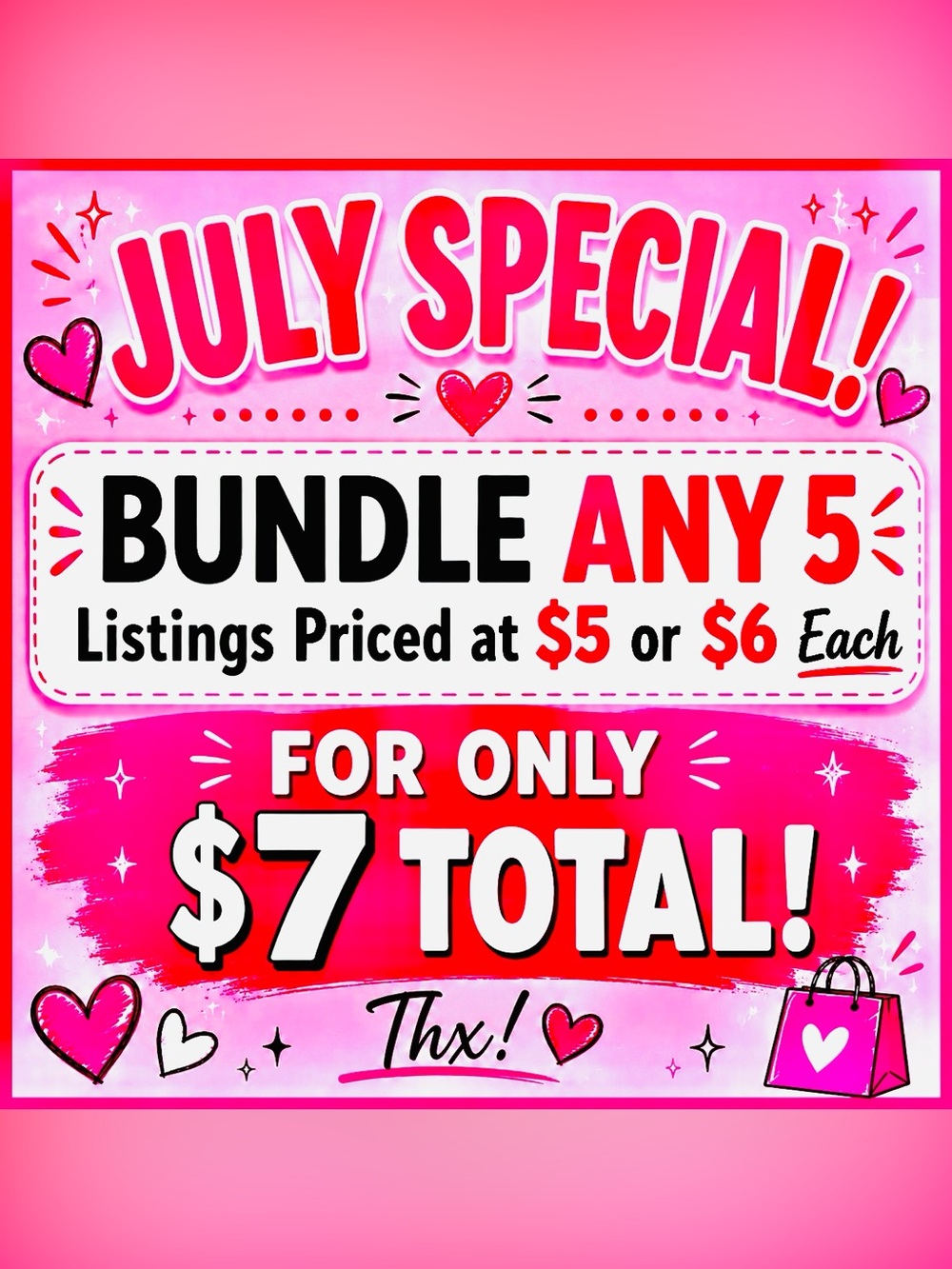 JULY BUNDLE SPECIAL!!!! Bundle FIVE $5 or $6 items for ONLY $7!